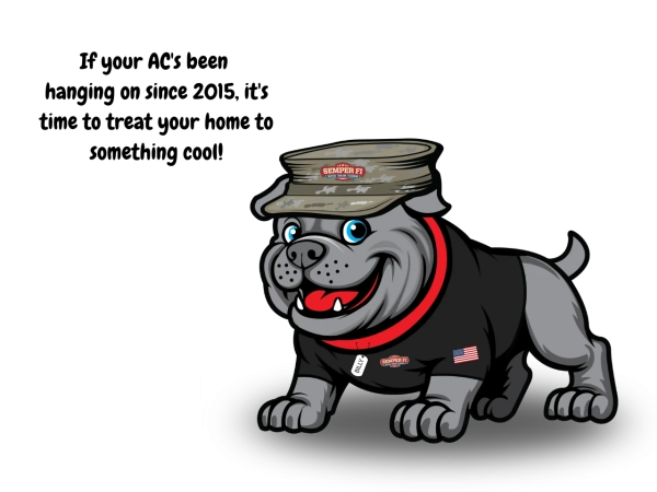 Cartoon bulldog wearing a military-style cap and red collar, standing on a black mat, with a speech bubble that reads: “If your AC's been hanging on since 2015, it's time to treat your home to something cool!”